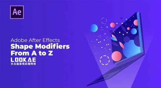 AE教程-外形层图形动绘解说建造教程 Skillshare  Shape Modifiers from A to Z | Master After Effects523,ae教程,教程,外形,图形,动绘