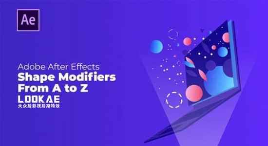 AE教程-外形层图形动绘解说建造教程 Skillshare  Shape Modifiers from A to Z | Master After Effects6885,ae教程,教程,外形,图形,动绘