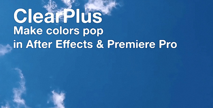 AE/PR插件-ClearPlus v2.2 英文版来昏黄除雾霾加强颜色比照调色东西1424,插件,英文,英文版,昏黄,除雾